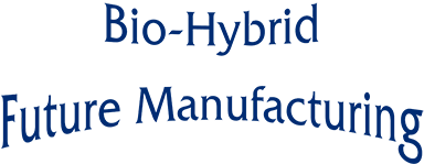 Bio-Hybrid Future Manufacturing